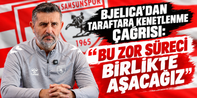 BJELICA’DAN TARAFTARA KENETLENME ÇAĞRISI: “BU ZOR SÜRECİ BİRLİKTE AŞACAĞIZ”
